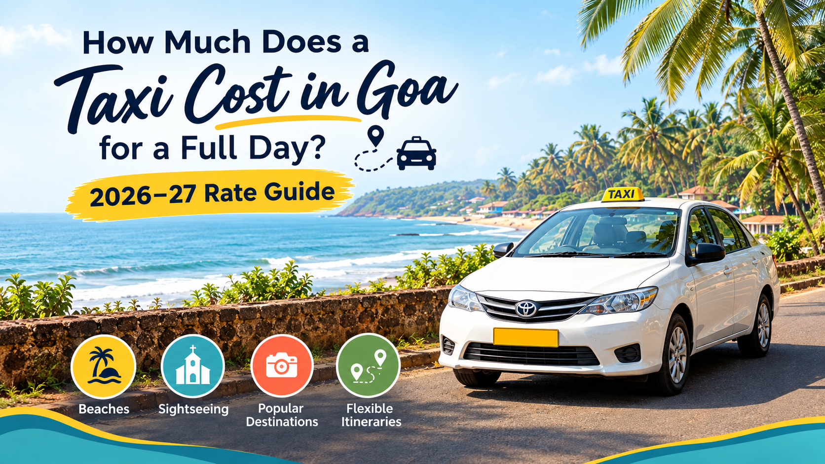 How Much Does a Taxi Cost in Goa for a Full Day? 2026–27 Rate Guide
